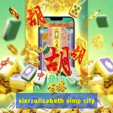 sierralisabeth simp city